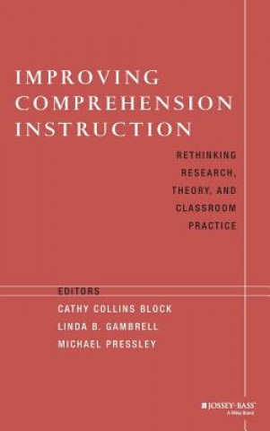 Kniha Improving Comprehension Instruction - Rethinking Research, Theory & Classroom Practice Block