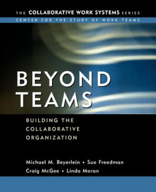 Kniha Beyond Teams: Building the Collaborative Organizat Organization Michael M. Beyerlein