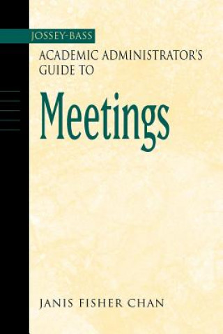 Book Jossey-Bass Academic Administrator's Guide to Meetings J. Chan