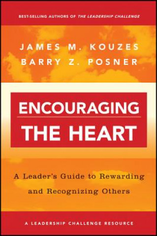 Carte Encouraging the Heart - A Leader's Guide to Reqarding & Recognizing Others James M. Kouzes
