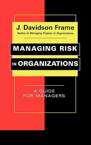 Book Managing Risk in Organizations J. Davidson Frame