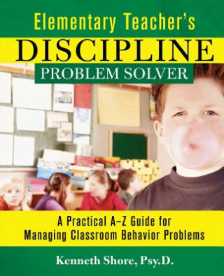 Carte Elementary Teacher's Discipline Problem Solver Kenneth Shore