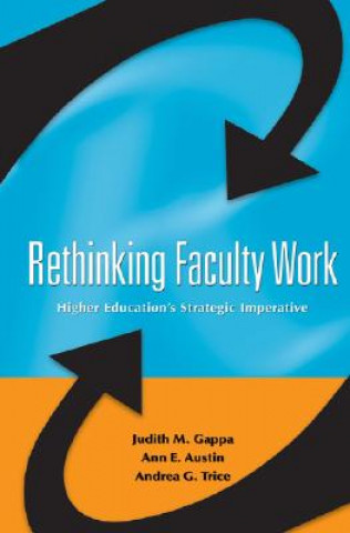 Carte Rethinking Faculty Work - Higher Education's Strategic Imperative Judith M. Gappa