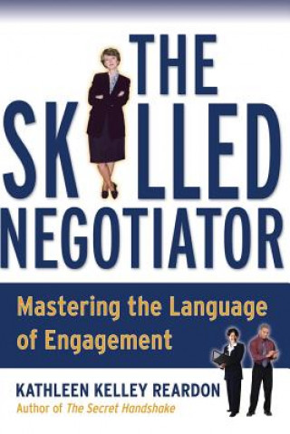 Livre Skilled Negotiator - Mastering the Language of Engagement Kathleen Kelley Reardon