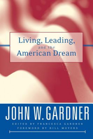 Knjiga Living, Leading, and the American Dream J. W. Gardner