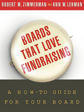 Könyv Boards That Love Fundraising - A How-to-Guide for Your Board Robert M. Zimmerman