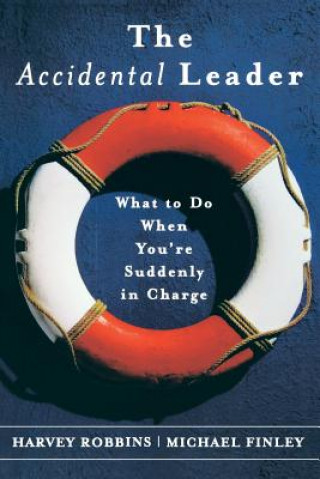 Книга Accidental Leader - What to do When You're Suddenly in Charge Harvey Robbins