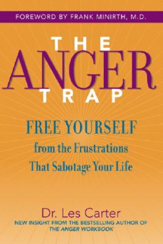 Carte Anger Trap - Free Yourself from the Frustrations That Sabotage Your Life Les Carter