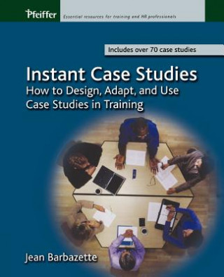 Carte Instant Case Studies - How to Design, Adapt and Use Case Studies in Training Jean Barbazette