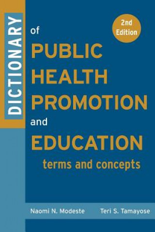Könyv Dictionary of Public Health Promotion and Education - Terms and Concepts 2e Naomi N. Modeste