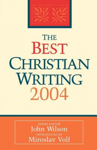 Könyv Best Christian Writing 2004 John Wilson