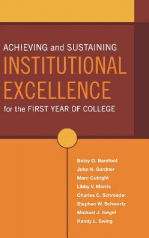 Kniha Achieving and Sustaining Institutional Excellence for the First College Year Michael J. Siegel