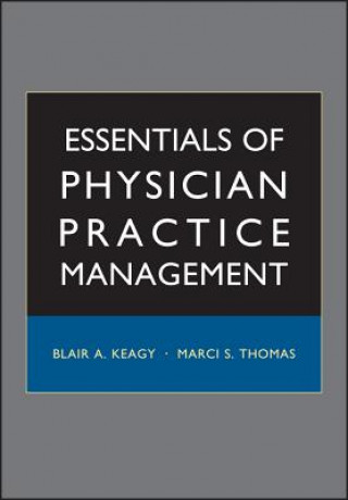 Könyv Essentials of Physician Practice Management Blair A. Keagy