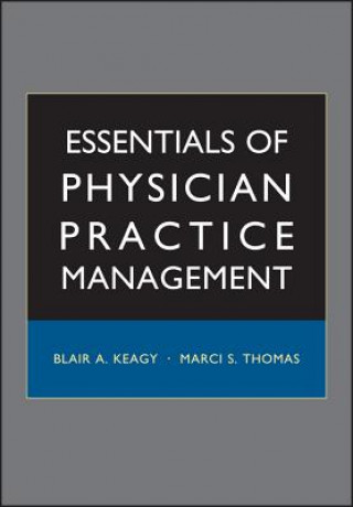 Książka Essentials of Physician Practice Management Blair A. Keagy