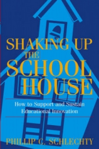 Kniha Shaking Up the Schoolhouse Phillip C. Schlechty