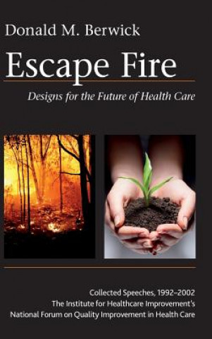 Carte Escape Fire - Designs for the Future of Health Care Donald M. Berwick
