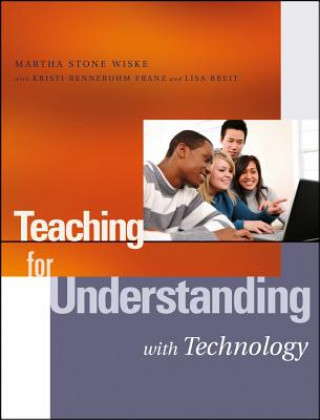 Kniha Teaching for Understanding with Technology Martha Stone Wiske
