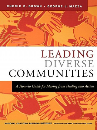 Kniha Leading Diverse Communities - A How-To Guide for Moving from Healing into Action Cherie R. Brown