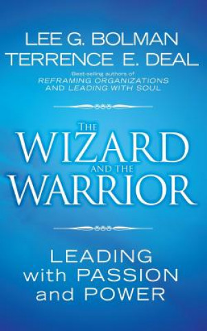Kniha Wizard and the Warrior - Leading with Passion and Power Lee G. Bolman