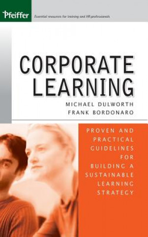 Knjiga Corporate Learning - Proven and Practical Guidelines Building a Sustainable Learning Strategy Michael Dulworth