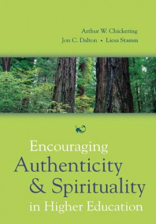Knjiga Encouraging Authenticity and Spirituality in Higher Education Chickering
