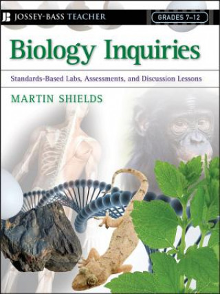 Könyv Biology Inquiries - Standards-Based Labs, Assessments and Discussion Lessons Martin Shields