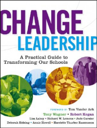 Carte Change Leadership - A Practical Guide to Transforming Schools Tony Wagner