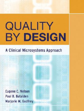 Könyv Quality by Design - A Clinical Microsystems Approach Eugene C. Nelson