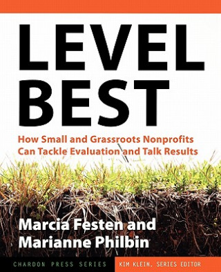 Kniha Level Best - How Small and Grassroots Nonprofits Can Tackle Evaluation and Talk Results Marianne Philbin