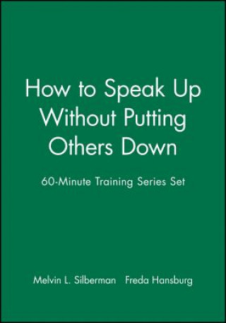 Книга 60 Minute Training Series Set - How to Speak Up Without Putting Others Down Set Melvin L. Silberman