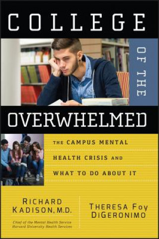 Книга College of the Overwhelmed - The Campus Mental Health Crisis and What to Do About It Theresa Foy DiGeronimo