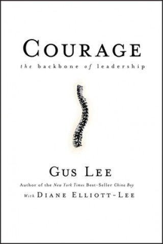 Könyv Courage - The Backbone of Leadership Gus Lee