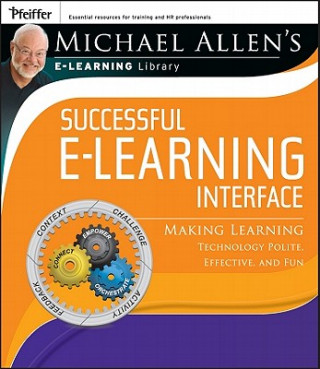 Książka Michael Allen's Online Learning Library - Successful e-Learning Interface - Making Learning Technology Polite, Effective and Fun Michael W. Allen