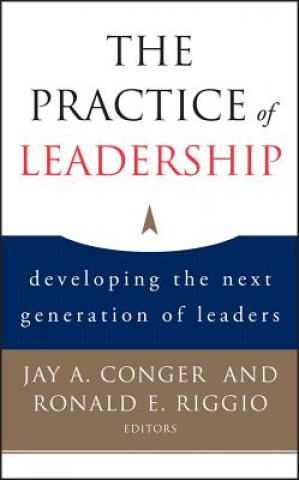 Könyv Practice of Leadership - Developing the Next Generation of Leaders Jay A. Conger