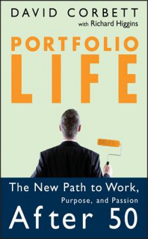 Kniha Portfolio Life - The New Path to Work, Purpose, and Passion After 50 D.D. Corbett