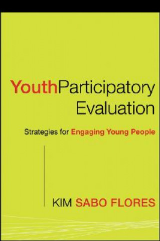 Kniha Youth Participatory Evaluation - Strategies for Engaging Young People Kim Sabo Flores