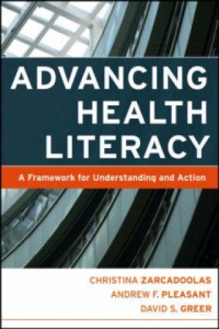 Könyv Advancing Health Literacy - A Framework for Understanding and Action Christine Zarcadoolas