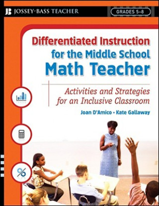 Książka Differentiated Instruction for the Middle School Math Teacher - Activities and Strategies for an Inclusive Classroom Joan D'Amico