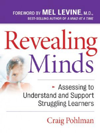 Kniha Revealing Minds - Assessing to Understand and Support Struggling Learners Craig Pohlman