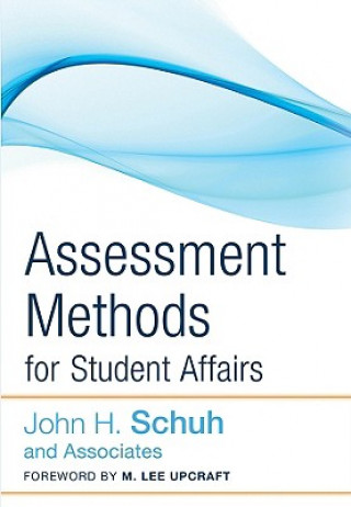 Книга Assessment Methods for Student Affairs John H. Schuh and Associates