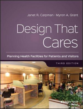 Książka Design That Cares - Planning Health Facilities for Patients and Visitors 3e Janet R. Carpman