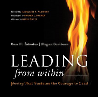 Book Leading from Within - Poetry That Sustains the Courage to Lead Sam M. Intrator