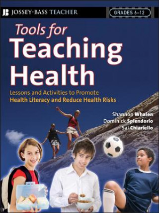 Carte Tools for Teaching Health - 100+ Interactive Strategies to Promote Health Literacy and Life Skills in Adolescence and Young Adults Shannon Whalen