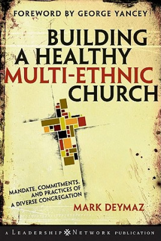 Książka Building a Healthy Multi-Ethnic Church - Mandate, Commitments and Practices of a Diverse Congregation Mark DeYmaz