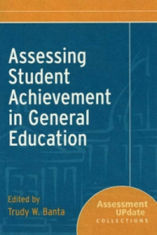 Книга Assessing Student Achievement in General Education Trudy W. Banta