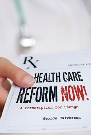 Buch Health Care Reform Now! George C. Halvorson