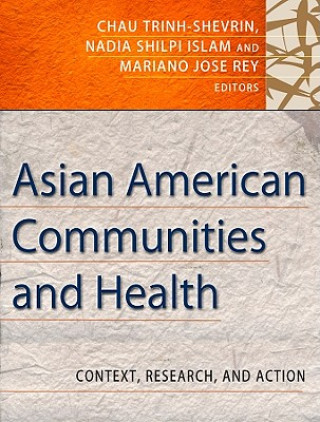 Knjiga Asian American Communities and Health - Context, Research, Policy, and Action Chau Trinh-Shevrin