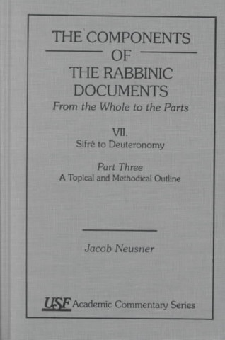 Könyv Components of the Rabbinic Documents, From the Whole to the Parts Jacob Neusner