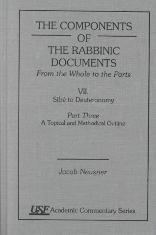 Knjiga Components of the Rabbinic Documents, From the Whole to the Parts Jacob Neusner