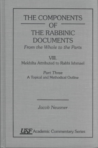 Książka Components of the Rabbinic Documents, From the Whole to the Parts Jacob Neusner